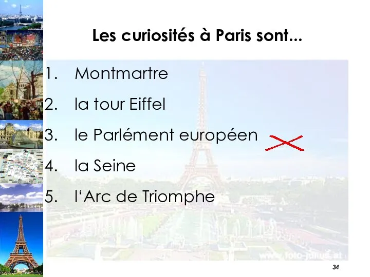 Les curiosités à Paris sont... Montmartre la tour Eiffel le Parlément