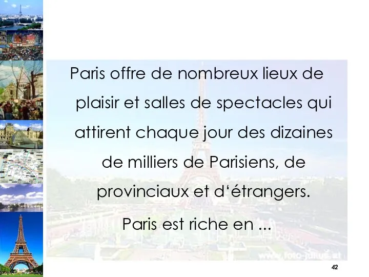 Paris offre de nombreux lieux de plaisir et salles de spectacles