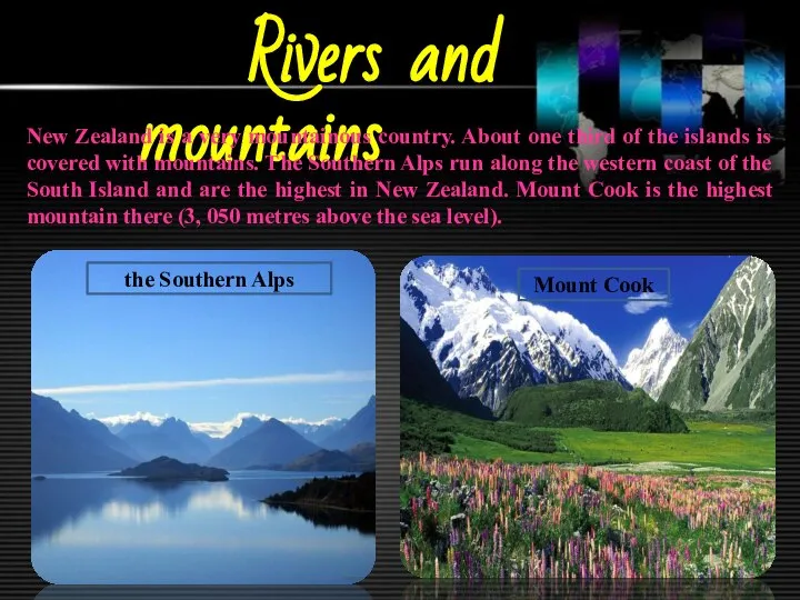 Rivers and mountains New Zealand is a very mountainous country. About