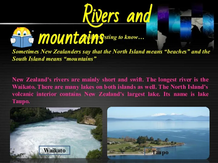 Rivers and mountains It’s interesting to know… Sometimes New Zealanders say