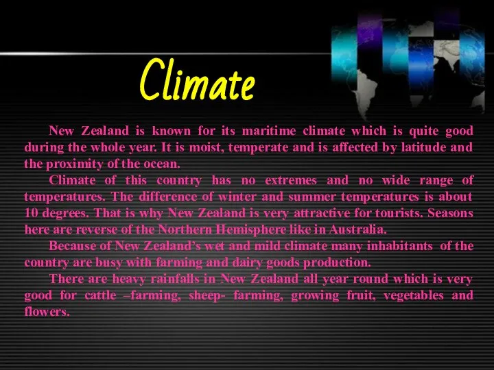 Climate New Zealand is known for its maritime climate which is