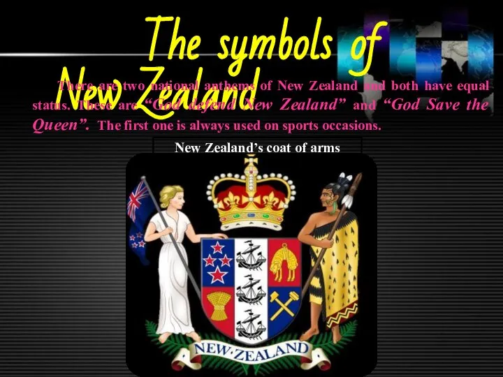 The symbols of New Zealand There are two national anthems of