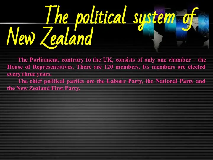The political system of New Zealand The Parliament, contrary to the
