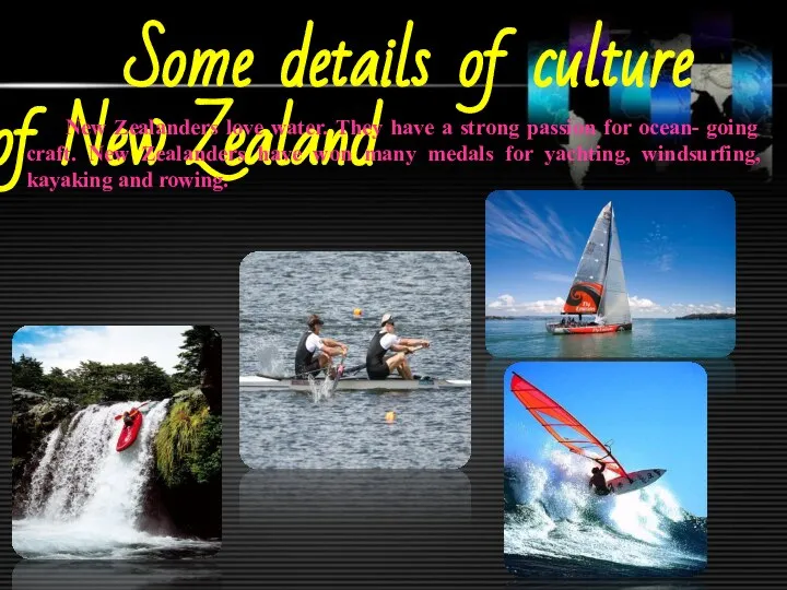 Some details of culture of New Zealand New Zealanders love water.