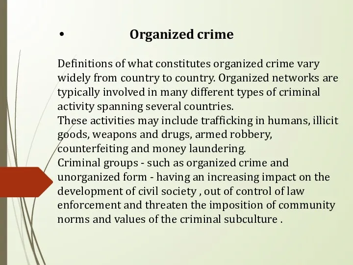 Organized crime Definitions of what constitutes organized crime vary widely from