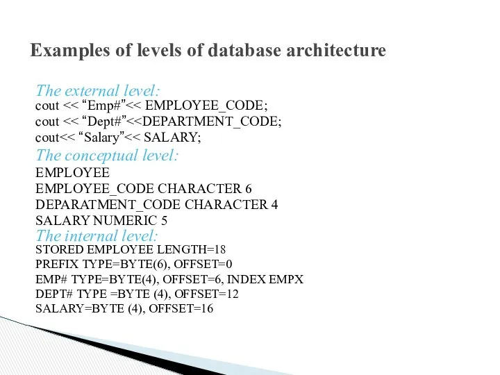 Examples of levels of database architecture The external level: cout cout