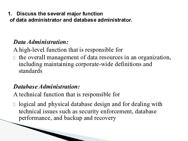 Data Administration: A high-level function that is responsible for the overall