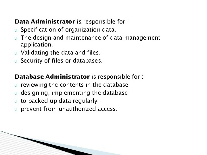 Data Administrator is responsible for : Specification of organization data. The