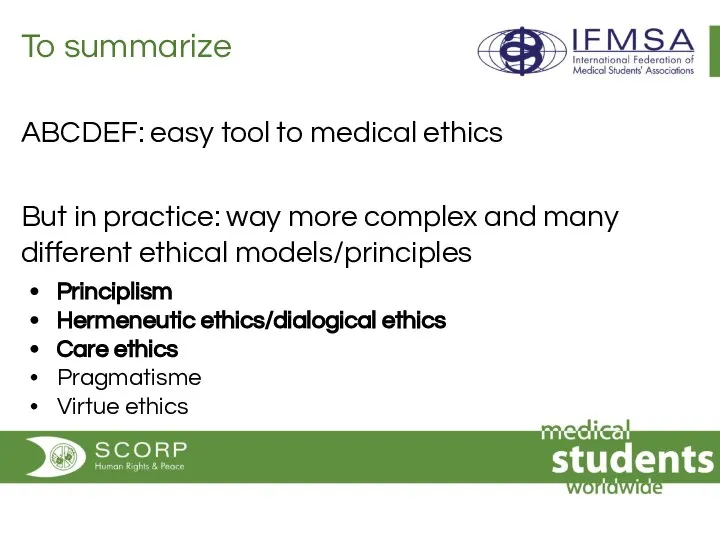 To summarize ABCDEF: easy tool to medical ethics But in practice: