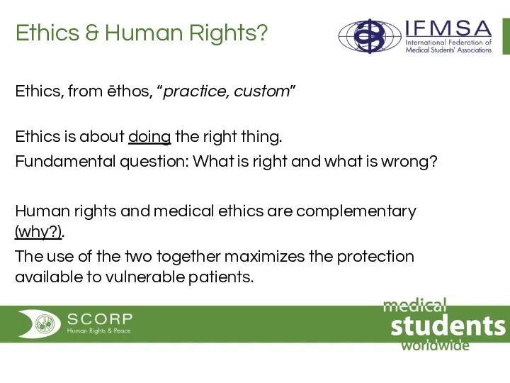 Ethics & Human Rights? Ethics, from ēthos, “practice, custom” Ethics is