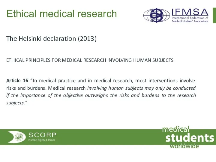 Ethical medical research The Helsinki declaration (2013) ETHICAL PRINCIPLES FOR MEDICAL