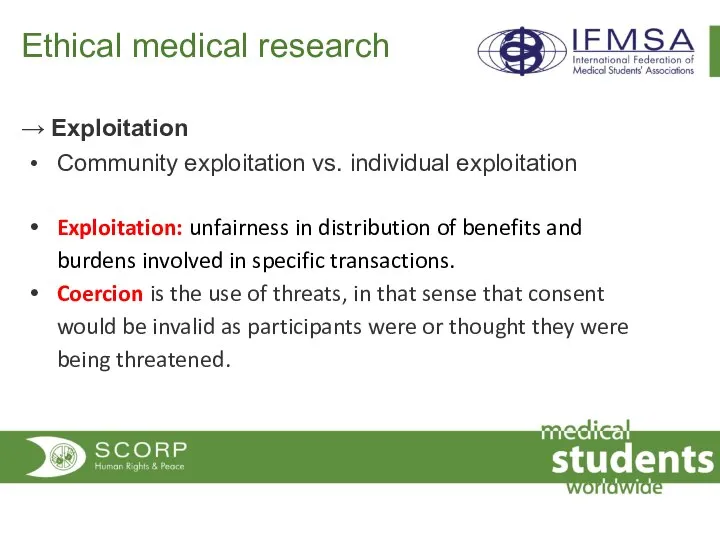 Ethical medical research → Exploitation Community exploitation vs. individual exploitation Exploitation: