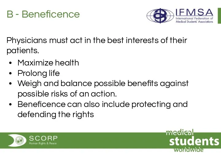 B - Beneficence Physicians must act in the best interests of
