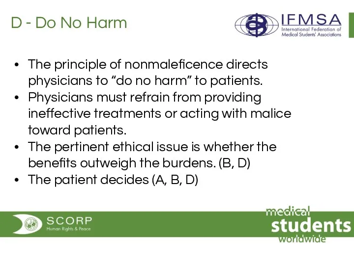 D - Do No Harm The principle of nonmaleficence directs physicians