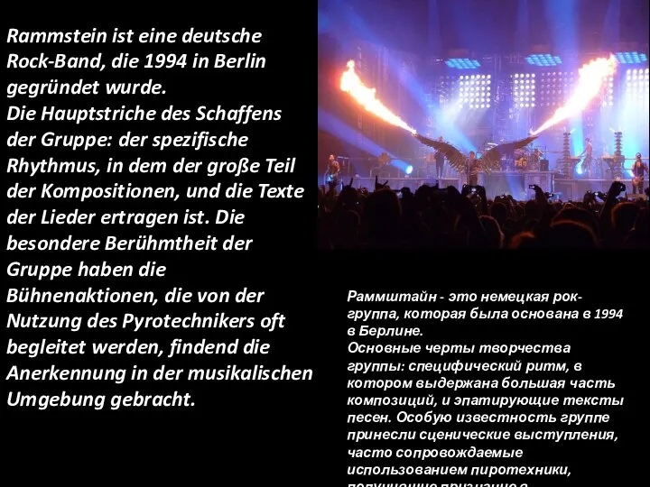 Rammstein ist eine deutsche Rock-Band, die 1994 in Berlin gegründet wurde.