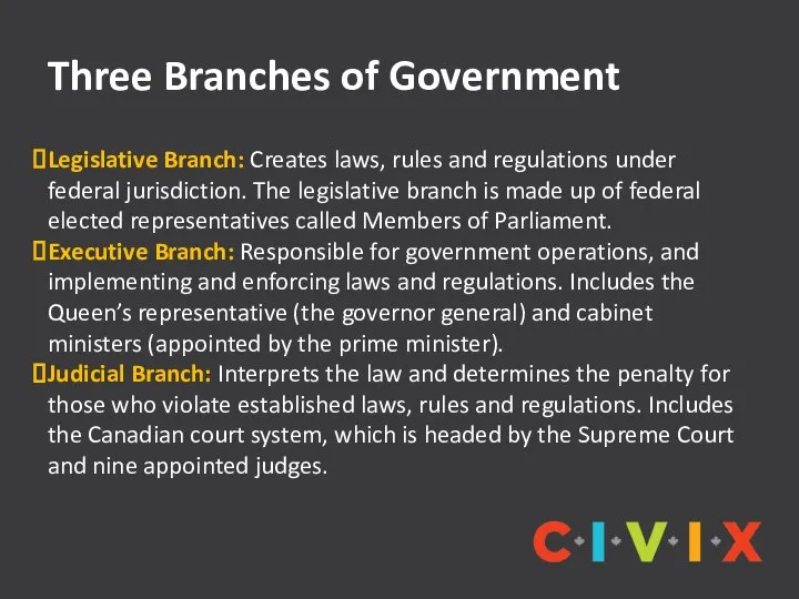 Three Branches of Government Legislative Branch: Creates laws, rules and regulations