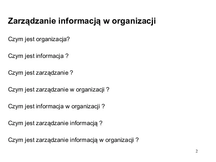 Zarządzanie informacją w organizacji Czym jest organizacja? Czym jest informacja ?