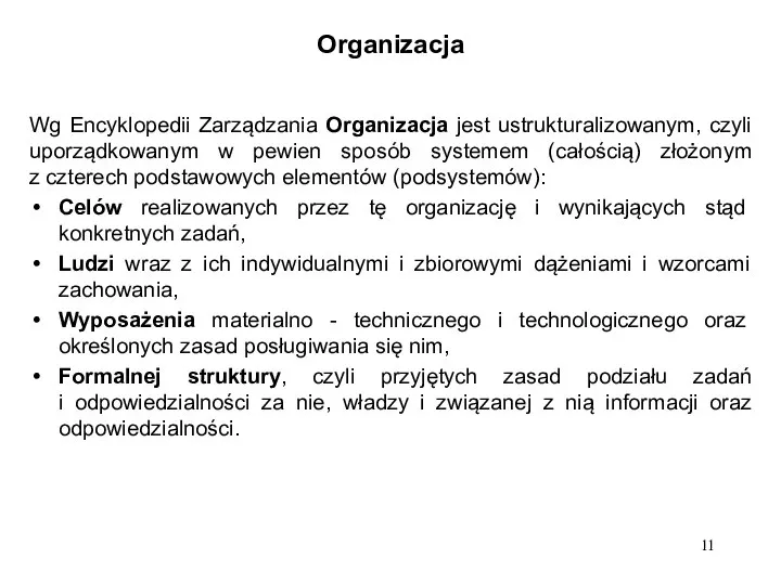 Organizacja Wg Encyklopedii Zarządzania Organizacja jest ustrukturalizowanym, czyli uporządkowanym w pewien