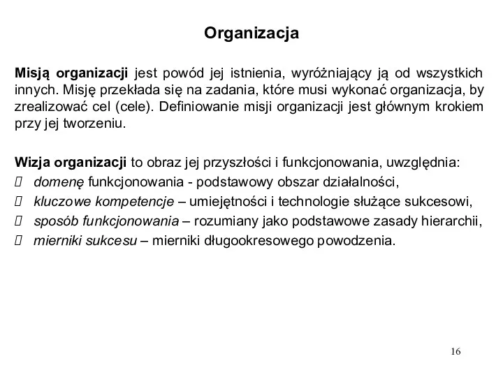 Organizacja Misją organizacji jest powód jej istnienia, wyróżniający ją od wszystkich