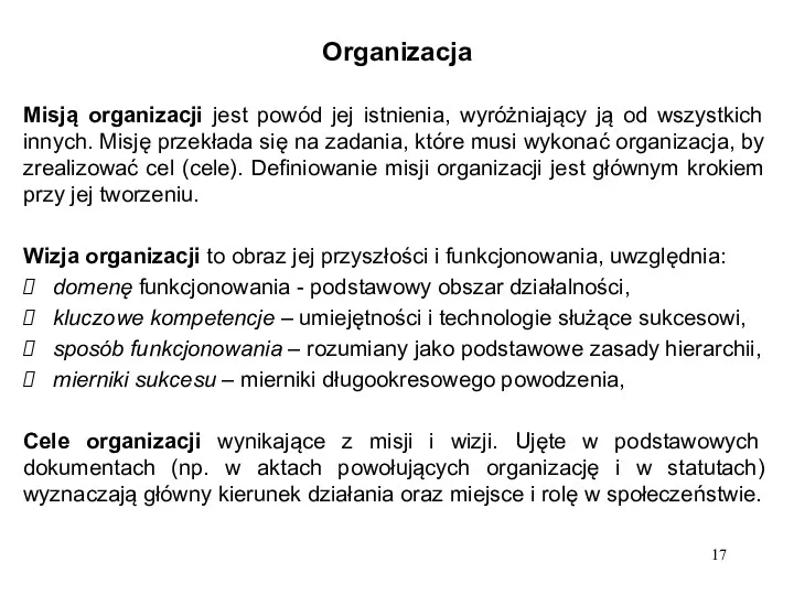 Organizacja Misją organizacji jest powód jej istnienia, wyróżniający ją od wszystkich