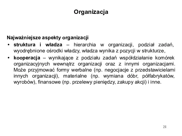 Organizacja Najważniejsze aspekty organizacji struktura i władza – hierarchia w organizacji,