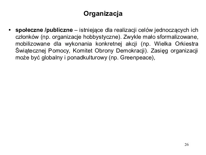 Organizacja społeczne /publiczne – istniejące dla realizacji celów jednoczących ich członków