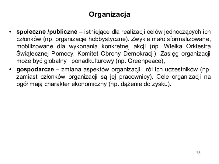 Organizacja społeczne /publiczne – istniejące dla realizacji celów jednoczących ich członków