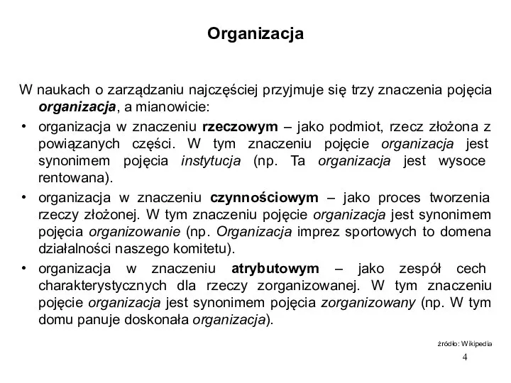 Organizacja W naukach o zarządzaniu najczęściej przyjmuje się trzy znaczenia pojęcia