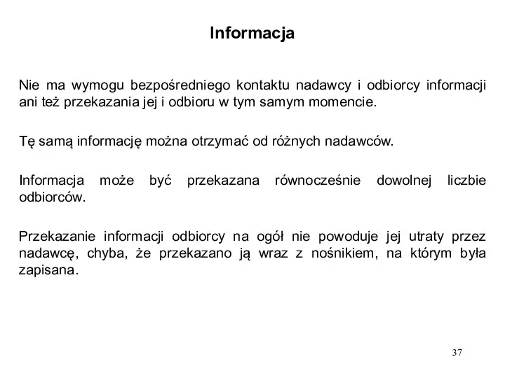 Informacja Nie ma wymogu bezpośredniego kontaktu nadawcy i odbiorcy informacji ani