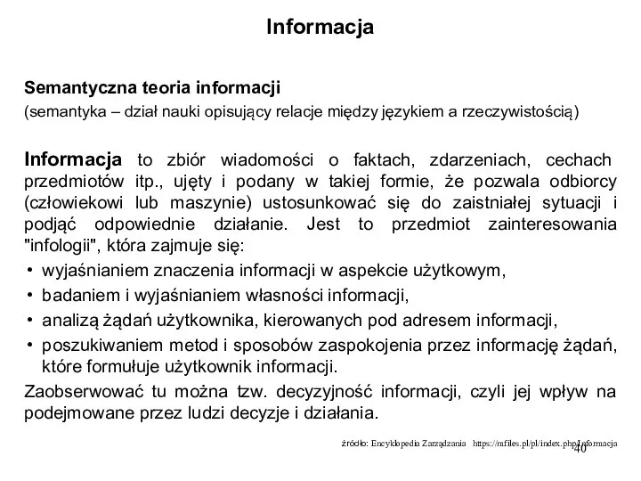 Informacja Semantyczna teoria informacji (semantyka – dział nauki opisujący relacje między