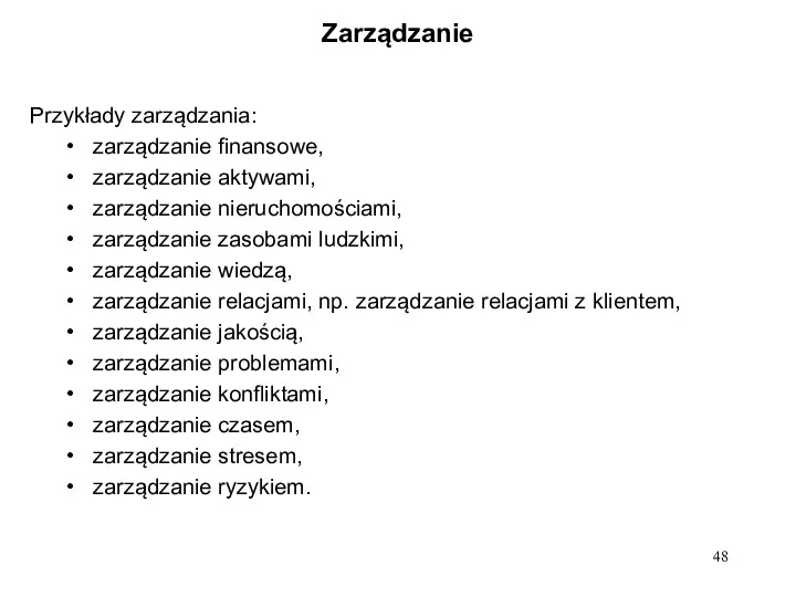 Zarządzanie Przykłady zarządzania: zarządzanie finansowe, zarządzanie aktywami, zarządzanie nieruchomościami, zarządzanie zasobami