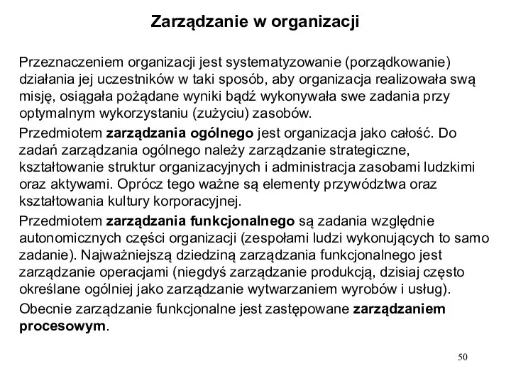 Zarządzanie w organizacji Przeznaczeniem organizacji jest systematyzowanie (porządkowanie) działania jej uczestników