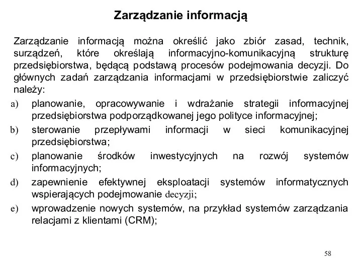 Zarządzanie informacją Zarządzanie informacją można określić jako zbiór zasad, technik, surządzeń,