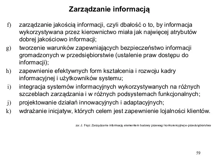 Zarządzanie informacją zarządzanie jakością informacji, czyli dbałość o to, by informacja