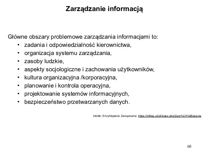 Zarządzanie informacją Główne obszary problemowe zarządzania informacjami to: zadania i odpowiedzialność