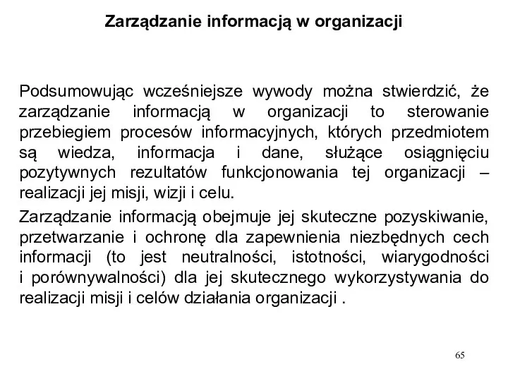 Zarządzanie informacją w organizacji Podsumowując wcześniejsze wywody można stwierdzić, że zarządzanie