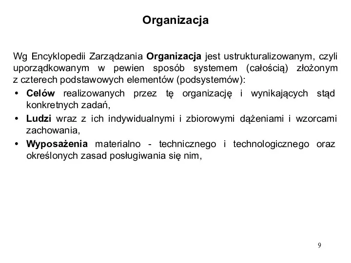 Organizacja Wg Encyklopedii Zarządzania Organizacja jest ustrukturalizowanym, czyli uporządkowanym w pewien