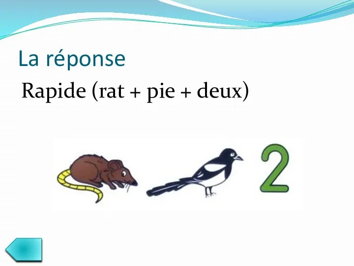 La réponse Rapide (rat + pie + deux)