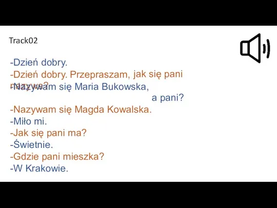 -Dzień dobry. -Dzień dobry. Przepraszam, jak się pani nazywa? -Nazywam się