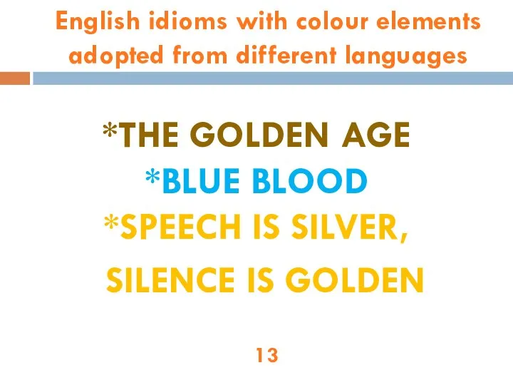 English idioms with colour elements adopted from different languages *THE GOLDEN