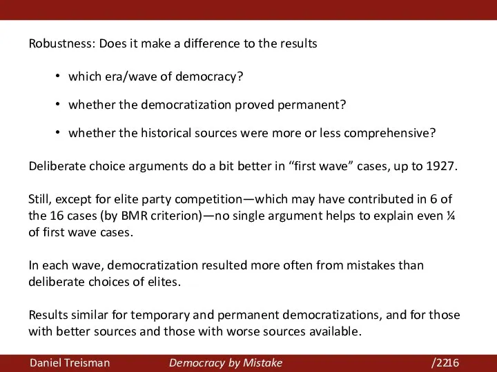 Daniel Treisman Democracy by Mistake /22 Robustness: Does it make a