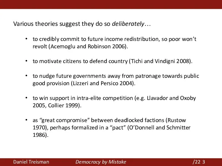 Daniel Treisman Democracy by Mistake /22 Various theories suggest they do