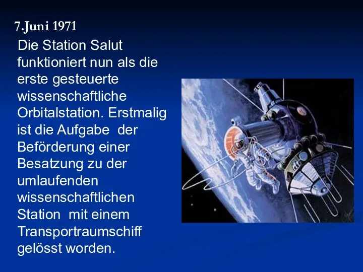 7.Juni 1971 Die Station Salut funktioniert nun als die erste gesteuerte