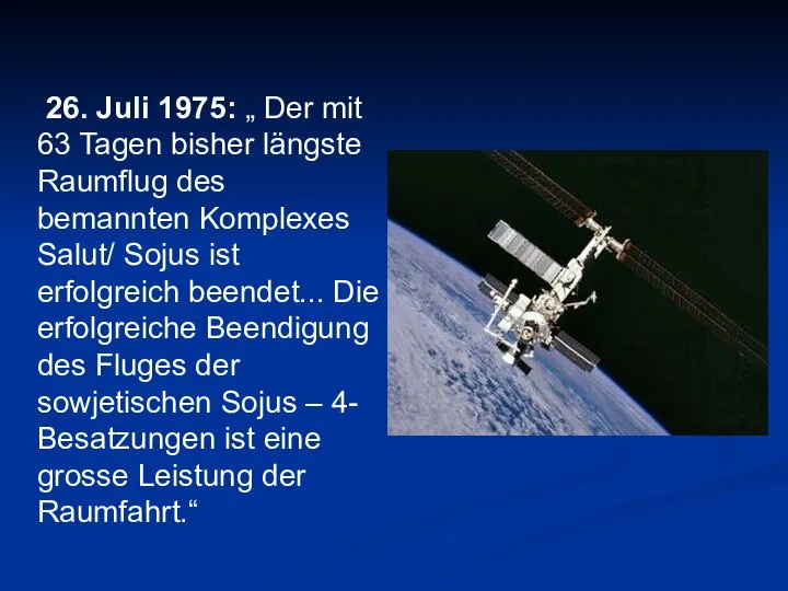 26. Juli 1975: „ Der mit 63 Tagen bisher längste Raumflug