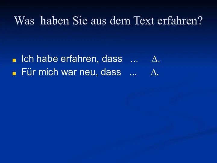 Was haben Sie aus dem Text erfahren? Ich habe erfahren, dass