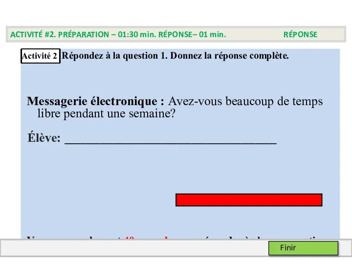 Répondez à la question 1. Donnez la réponse complète. Messagerie électronique