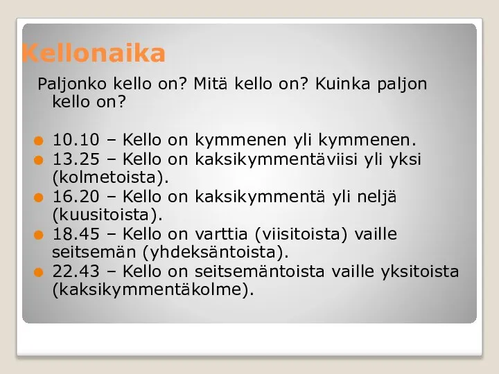 Kellonaika Paljonko kello on? Mitä kello on? Kuinka paljon kello on?