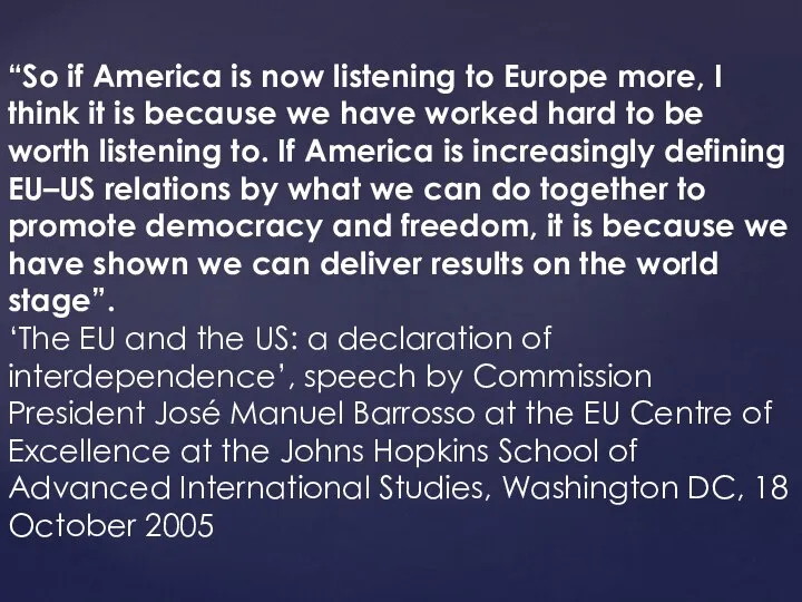 “So if America is now listening to Europe more, I think