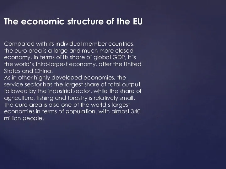 Compared with its individual member countries, the euro area is a