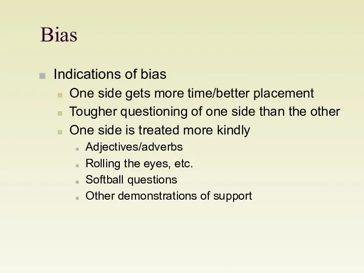 Bias Indications of bias One side gets more time/better placement Tougher